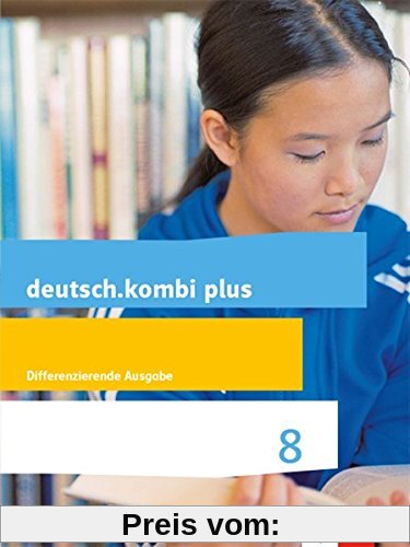 deutsch.kombi plus / Differenzierende Allgemeine Ausgabe ab 2015: deutsch.kombi plus / Schülerbuch 8. Schuljahr: Differenzierende Allgemeine Ausgabe ab 2015